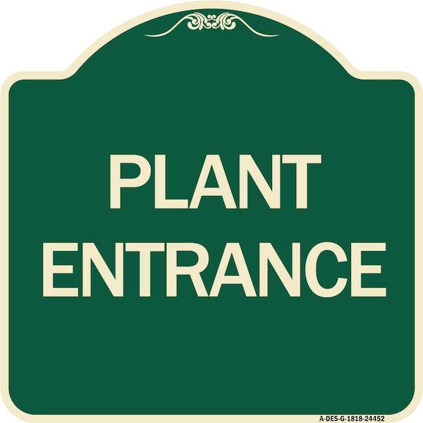 Designer Series Plant Entrance, Green & Tan Heavy-Gauge Aluminum Sign, 18" x 18", G-1818-24452